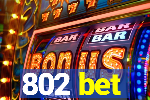 802 bet